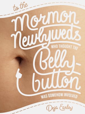 cover image of To the Mormon Newlyweds Who Thought the Bellybutton Was Somehow Involved